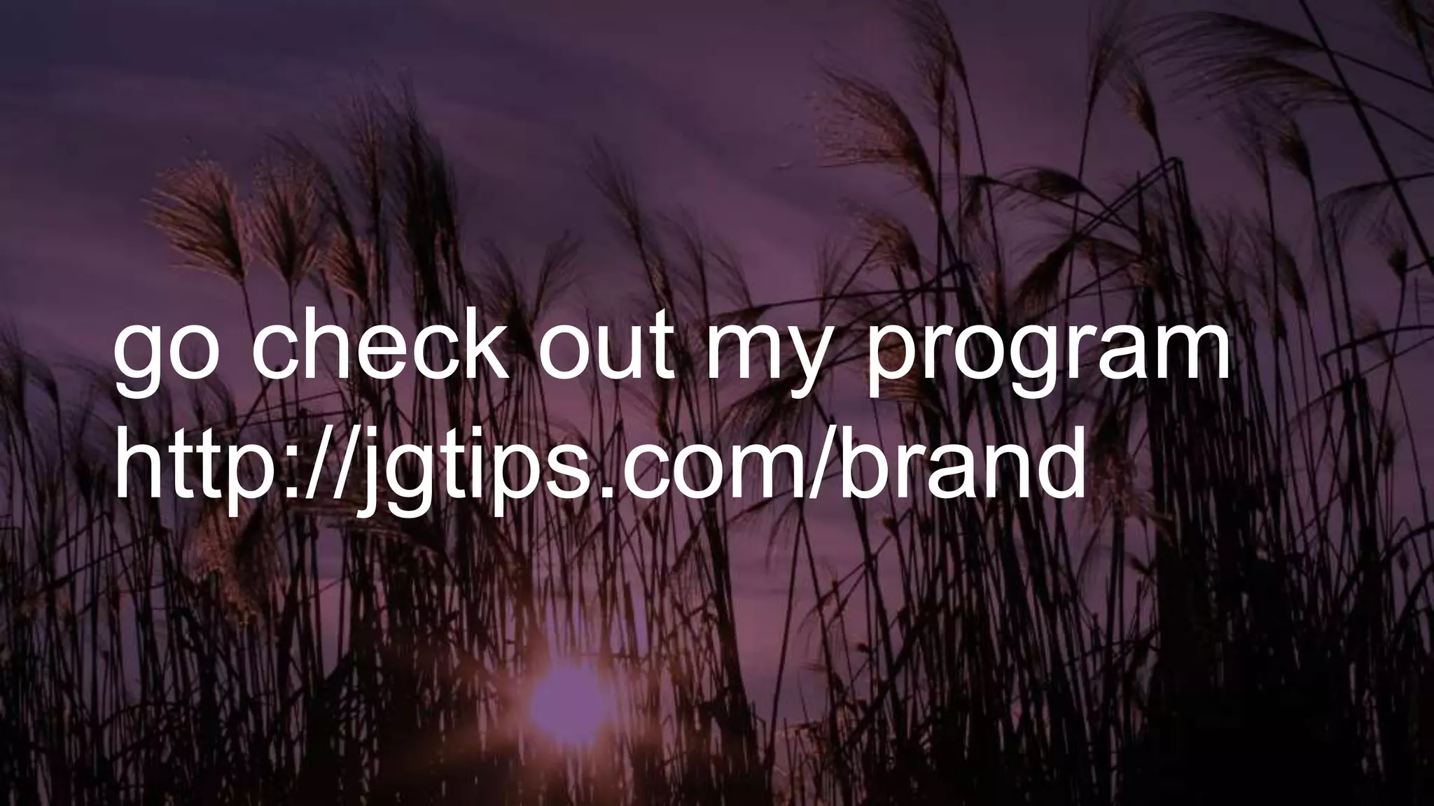 go check out my program
http://jgtips.com/brand
 