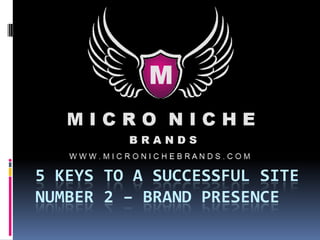 5 KEYS TO A SUCCESSFUL SITE
NUMBER 2 – BRAND PRESENCE
 