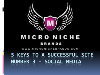 5 KEYS TO A SUCCESSFUL SITE
NUMBER 3 – SOCIAL MEDIA
 