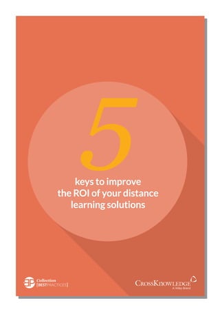 Collection
[BESTPRACTICES]
keys to improve
the ROI of your distance
learning solutions
5
 