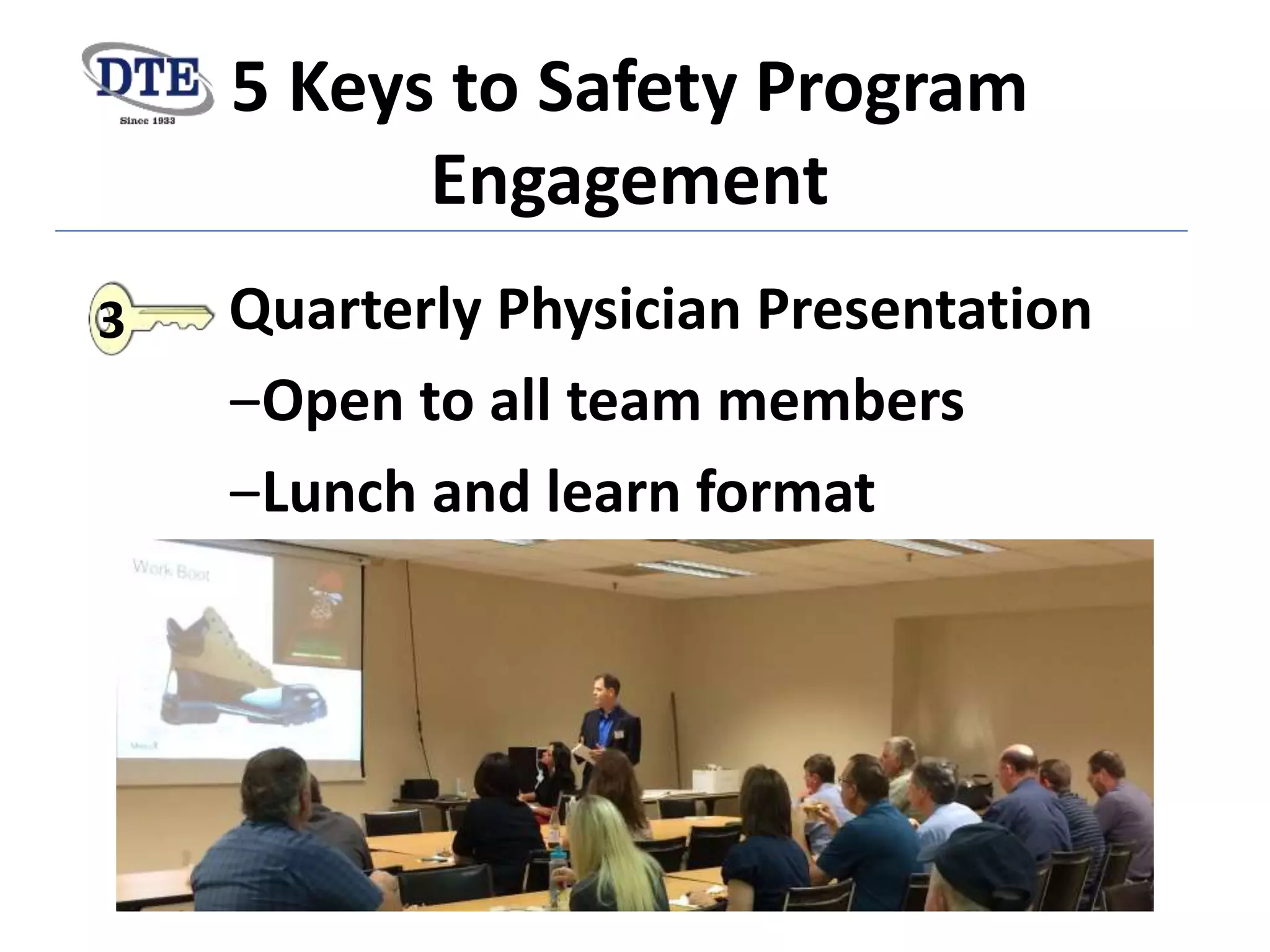 5 Keys to Safety Program
Engagement
Quarterly Physician Presentation
‒Open to all team members
‒Lunch and learn format
3
 