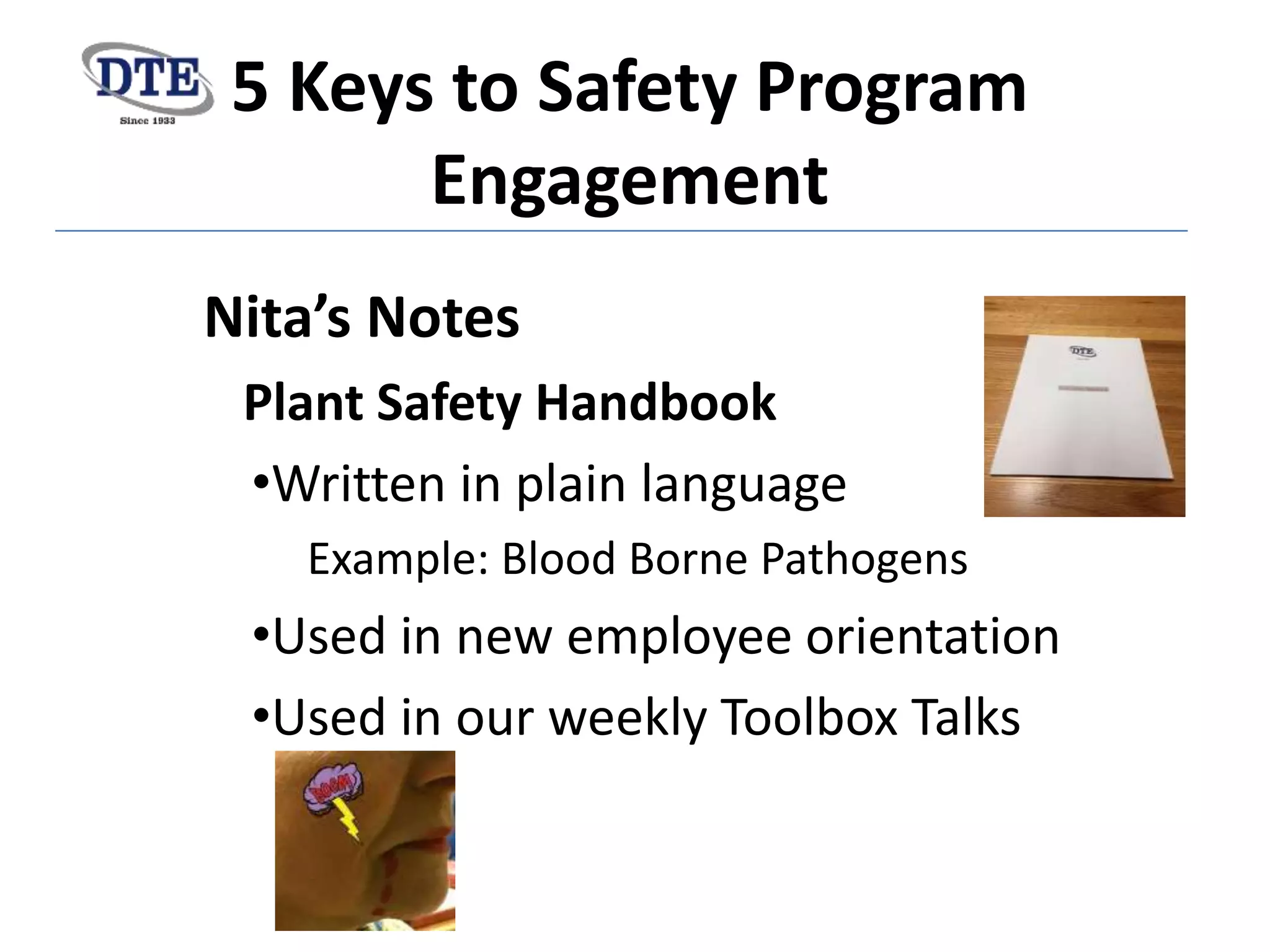 5 Keys to Safety Program
Engagement
Plant Safety Handbook
•Written in plain language
Example: Blood Borne Pathogens
•Used in new employee orientation
•Used in our weekly Toolbox Talks
 