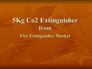 5Kg Co2 Extinguisher  from  Fire Extinguisher Market   