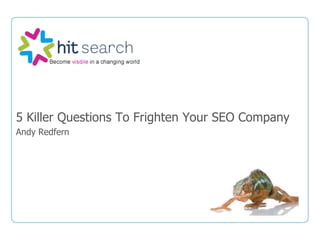 5 Killer Questions To Frighten Your SEO Company Andy Redfern 