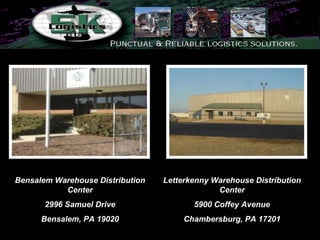 Bensalem Warehouse Distribution Center 2996 Samuel Drive Bensalem, PA 19020 Letterkenny Warehouse Distribution Center 5900 Coffey Avenue Chambersburg, PA 17201 