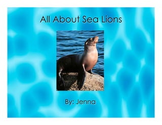 All About Sea Lions




     By: Jenna
 