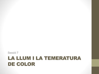 La llum i la temperatura de color