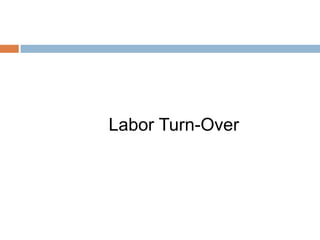 Labor Turn-Over
 