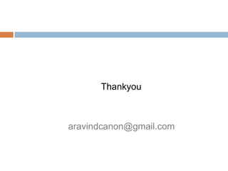 Thankyou
aravindcanon@gmail.com
 