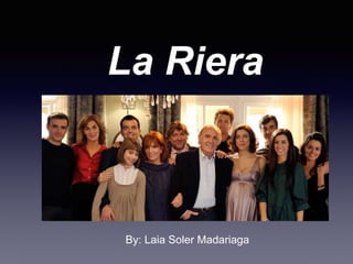 La Riera
By: Laia Soler Madariaga
 