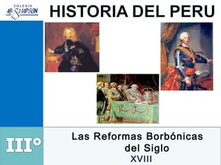 Las Reformas Borbónicas
del Siglo
XVIII
 