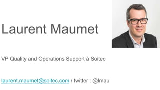 Laurent Maumet
VP Quality and Operations Support à Soitec
laurent.maumet@soitec.com / twitter : @lmau
 