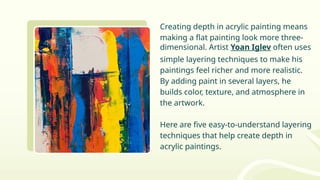 5 Layering Techniques Yoan Iglev Uses to Add Depth in Acrylic Art.pptx