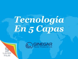 Tecnología
En 5 Capas
 