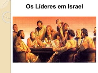 Os Líderes em Israel
 