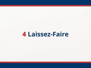 4 Laissez-Faire
 