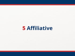5 Affiliative
 