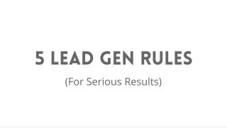 5 Lead Gen Rules (for serious results)