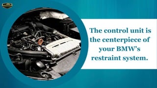 5 Leading Causes Of Restraint System Malfunction In BMW | PPTX