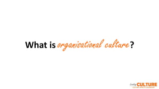 What is organisational culture?
 