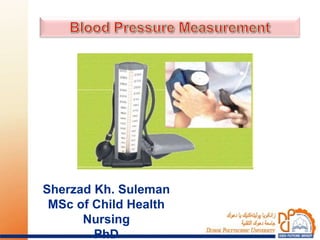 Sherzad Kh. Suleman
MSc of Child Health
Nursing
PhD
 