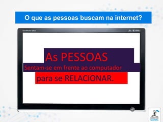 O que as pessoas buscam na internet?
 