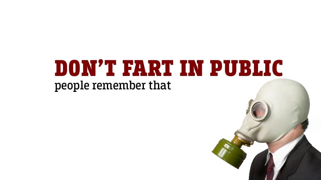 DON’T FART IN PUBLIC people
