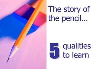 5 lessons to learn from the pencil