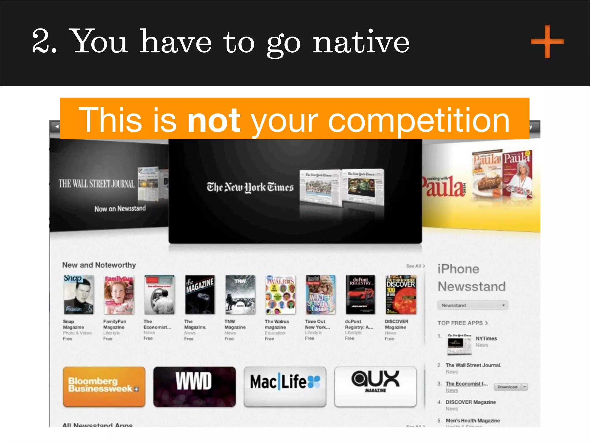 2. You have to go native
This is not your competition
 