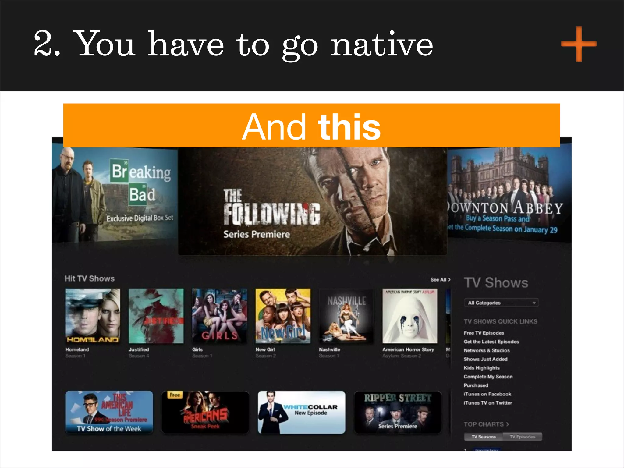 2. You have to go native
And this
 