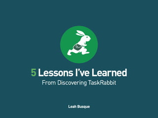 5 Lessons I've Learned From Discovering TaskRabbit