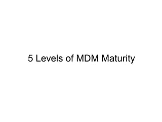 5 Levels of MDM Maturity 