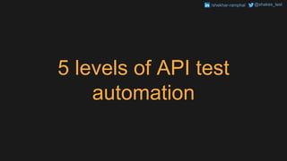 5 levels of api test automation | PPT