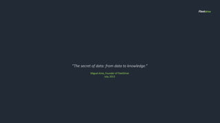 “The secret of data: from data to knowledge.”
Miguel Aires, Founder of FleetDrive
July, 2013
Fleetdrive
 
