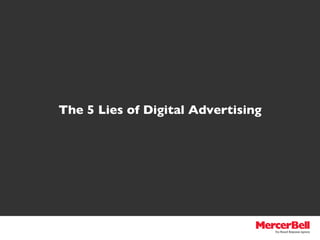 The 5 Lies of Digital Advertising 