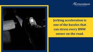 5 Likely Causes Of BMW Jerking While Accelerating | PPTX