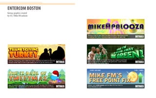 ENTERCOM BOSTON
Various graphics created
for 93.7 Mike FM website
 