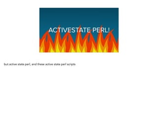 Graphing Na
ACTIVESTATE PERL!
but active state perl, and these active state perl scripts
 
