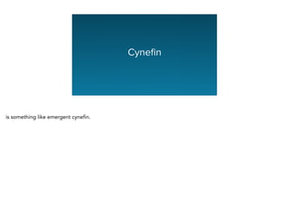 Cyneﬁn
is something like emergent cynefin.
 