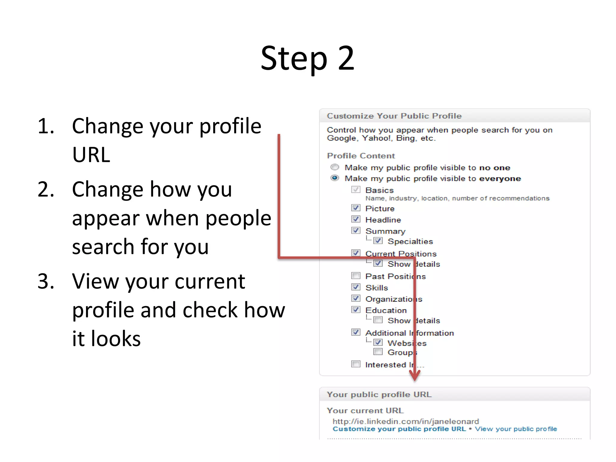 Step 2
1. Change your profile
   URL
2. Change how you
   appear when people
   search for you
3. View your current
   profile and check how
   it looks
 