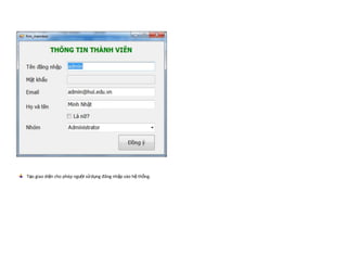 Tạo giao diện cho phép người sử dụng đăng nhập vào hệ thống.
 