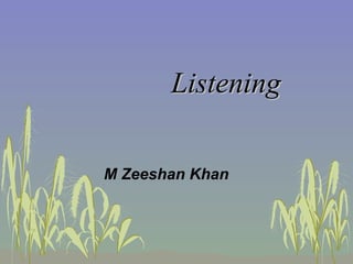 Listening M Zeeshan Khan 