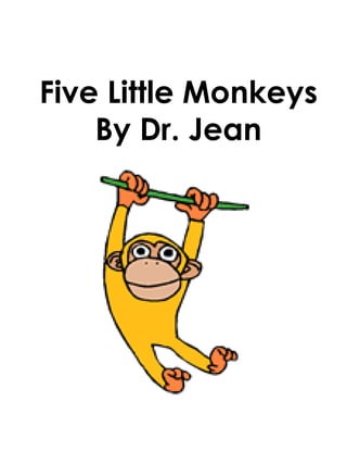 Five Little Monkeys By Dr. Jean 