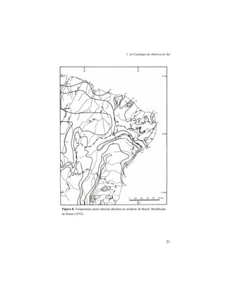 1. As Caatingas da América do Sul
21
Figura 8. Temperatura anual máxima absoluta no nordeste do Brasil. Modificado
de Nimer (1972).
 