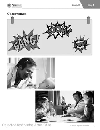 Unidad 3
75º Básico, Segundo Semestre
Clase 1
Observemos
L502.indb 7 31-05-17 15:33
Derechos reservados Aptus Chile
 