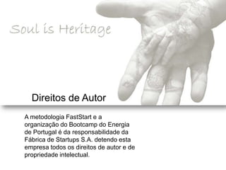 Direitos de Autor
A metodologia FastStart e a
organização do Bootcamp do Energia
de Portugal é da responsabilidade da
Fábrica de Startups S.A. detendo esta
empresa todos os direitos de autor e de
propriedade intelectual.
 