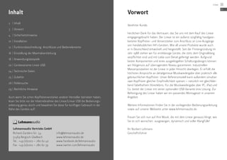 Vorwort
Verehrter Kunde,
herzlichen Dank für das Vertrauen, das Sie uns mit dem Kauf des Linear
entgegengebracht haben. Der Linear ist ein äußerst sorgfältig handgear-
beiteter Kopfhörer- und Vorverstärker zum Anschluss an Line-Ausgänge
von handelsüblichen HiFi-Geräten. Wie all unsere Produkte wurde auch
er in Deutschland entwickelt und hergestellt. Seit der Firmengründung im
Jahr 1988 stehen wir für erstklassige Geräte, die stets dem Originalklang
verpflichtet sind und mit Liebe zum Detail gefertigt werden. Aufgrund
bester Komponenten und eines aus­geklügelten Schaltungsdesigns können
wir Hörgenuss auf überragendem Niveau garantieren. Industriellen
Massenprodukten ist der Linear in jeder Hinsicht überlegen. Er erfüllt die
höchsten Ansprüche an detailgetreue Musikwiedergabe über praktisch alle
gebräuchlichen Kopfhörer. Unser Referenzmodell kann außerdem simultan
zwei Kopfhörer gleicher Empfindlichkeit speisen – natürlich mit gleichblei-
bend fabelhaftem Hörerlebnis. Für die Musikwiedergabe über PC, iPad und
Co. bietet der Linear mit seiner optionalen USB-Variante eine Lösung. Zur
Befestigung des Linear haben wir ein passendes Montageset in ­unserem
Angebot.
Weitere Informationen finden Sie in der vorliegenden Bedienungsanleitung
sowie auf unserer Webseite unter www.lehmannaudio.de.
Freuen Sie sich nun auf Ihre Musik, die mit dem Linear genauso klingt, wie
Sie es sich wünschen: ausgewogen, dynamisch und voller Klangfülle!
Ihr Norbert Lehmann
Geschäftsführer
2	 |	Inhalt
3	 |	Vorwort
4	 |	Sicherheitshinweise
10	 |	Installation
12	 |	Funktionsbeschreibung: Anschlüsse und Bedienelemente
16	 |	Einstellung der Maximalverstärkung
18	 |	Anwendungsbeispiele
20	|	Gerätevariante Linear USB
24	|	Technische Daten
25	|	Zubehör
26	|	Fehlersuche
29	|	Rechtliche Hinweise
Auch wenn Sie schon Kopfhörer­verstärker anderer Hersteller betrieben haben,
lesen Sie bitte vor der Inbetriebnahme des Linear/Linear USB die Bedienungs-
anleitung genau durch und bewahren Sie diese für künftigen Gebrauch in der
Nähe des Gerätes auf!
Inhalt
Lehmannaudio Vertriebs GmbH
Richard-Zanders-Str. 54
51469 Bergisch Gladbach
Tel.: +49 (0)2202 – 280 62 40
Fax: +49 (0)2202 – 280 62 39
info@lehmannaudio.de
www.lehmannaudio.de
www.facebook.de/lehmannaudio
www.twitter.com/lehmannaudio
DE
Linear 3
 