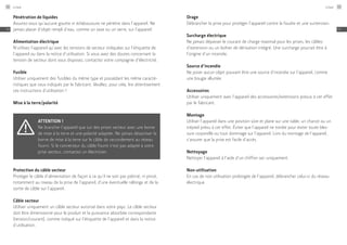 Pénétration de liquides
Assurez-vous qu’aucune goutte ni éclaboussure ne pénètre dans l’appareil. Ne
jamais placer d’objet rempli d’eau, comme un vase ou un verre, sur l’appareil.
Alimentation électrique
N’utilisez l’appareil qu’avec les tensions de secteur indiquées sur l’étiquette de
l’appareil ou dans la notice d’utilisation. Si vous avez des doutes concernant la
tension de secteur dont vous disposez, contactez votre compagnie d’électricité.
Fusible
Utiliser uniquement des fusibles du même type et possédant les même caracté-
ristiques que ceux indiqués par le fabricant. Veuillez, pour cela, lire attentivement
ces instructions d’utilisation !
Mise à la terre/polarité
Attention !
Ne brancher l’appareil que sur des prises secteur avec une borne
de mise à la terre et une polarité adaptée. Ne jamais désactiver la
borne de mise à la terre sur le câble de raccordement au réseau
fourni. Si le connecteur du câble fourni n’est pas adapté à votre
prise secteur, contactez un électricien.
Protection du câble secteur
Protéger le câble d’alimentation de façon à ce qu’il ne soit pas piétiné, ni pincé,
notamment au niveau de la prise de l’appareil, d’une éventuelle rallonge et de la
sortie de câble sur l’appareil.
Câble secteur
Utiliser uniquement un câble secteur autorisé dans votre pays. Le câble secteur
doit être dimensionné pour le produit et la puissance absorbée correspondante
(tension/courant), comme indiqué sur l’étiquette de l’appareil et dans la notice
d’utilisation.
Orage
Débrancher la prise pour protéger l’appareil contre la foudre et une surtension.
Surcharge électrique
Ne jamais dépasser le courant de charge maximal pour les prises, les câbles
d’extension ou un boîtier de dérivation intégré. Une surcharge pourrait être à
l’origine d’un incendie.
Source d’incendie
Ne poser aucun objet pouvant être une source d’incendie sur l’appareil, comme
une bougie allumée.
Accessoires
Utiliser uniquement avec l’appareil des accessoires/extensions prévus à cet effet
par le fabricant.
Montage
Utiliser l’appareil dans une position sûre et plane sur une table, un chariot ou un
trépied prévu à cet effet. Éviter que l’appareil ne tombe pour éviter toute bles-
sure corporelle ou tout dommage sur l’appareil. Lors du montage de l’appareil,
s’assurer que la prise est facile d’accès.
Nettoyage
Nettoyer l’appareil à l’aide d’un chiffon sec uniquement.
Non-utilisation
En cas de non utilisation prolongée de l’appareil, débrancher celui-ci du réseau
électrique.
Linear68
FR
Linear 69
FR
 
