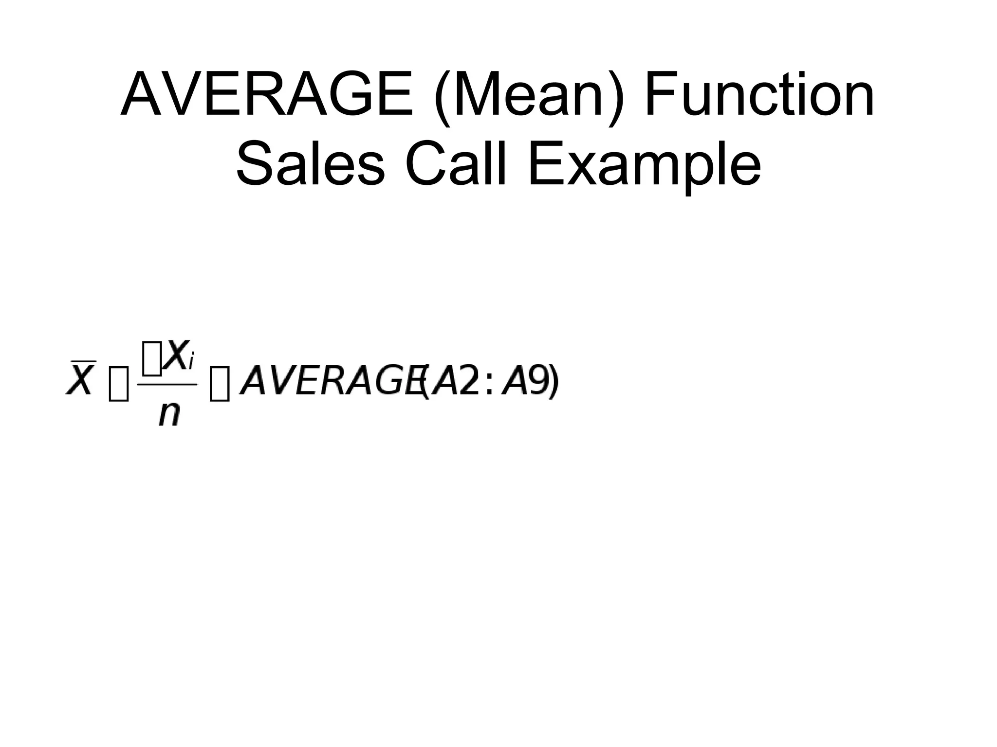 AVERAGE (Mean) Function
Sales Call Example
 