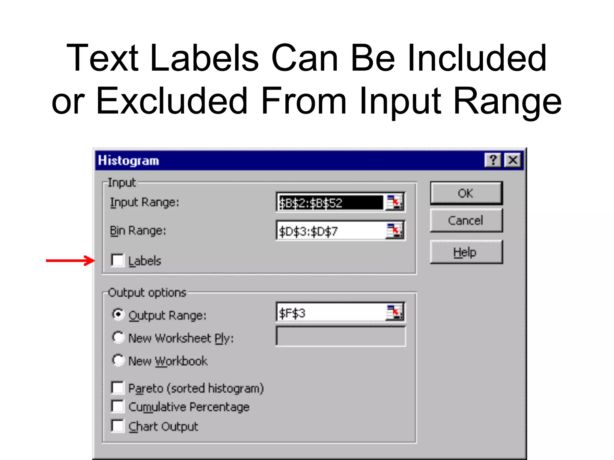 Text Labels Can Be Included
or Excluded From Input Range
 